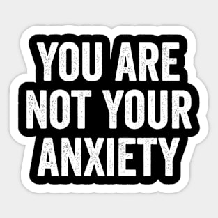 Mental Health Awareness, You Are Not Your Anxiety Sticker